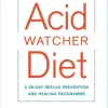 Acid Watcher Diet, The