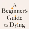 Beginner's Guide to Dying, A