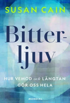 Bitterljuv : hur vemod och längtan gör oss hela