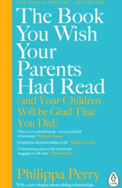 Book You Wish Your Parents Had Read (and Your Children Will Be Glad That You Did), The