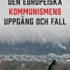 Den europeiska kommunismens uppgång och fall