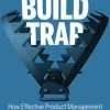 Escaping the Build Trap