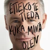 Ettekö te tiedä kuka minä olen