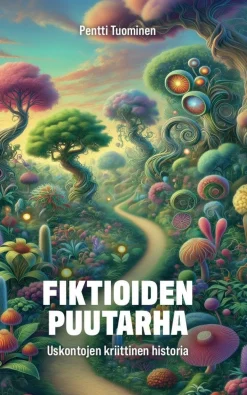Fiktioiden puutarha - Uskontojen kriittinen historia
