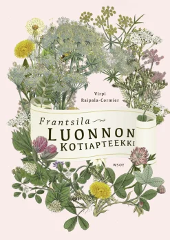 Frantsila. Luonnon kotiapteekki