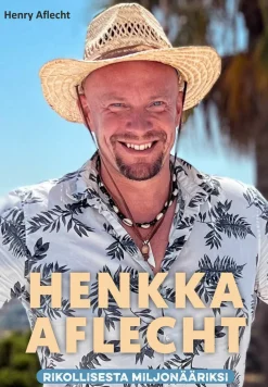 Henkka Aflecht - Rikollisesta miljonääriksi