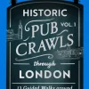 Historic Pub Crawls Through London, Vol. 1