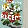 Hälsa på recept : träna smartare, må bättre, lev längre