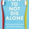 How to Not Die Alone