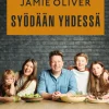 Jamie Oliver - Syödään yhdessä - Unohtumattomat ateriat helposti