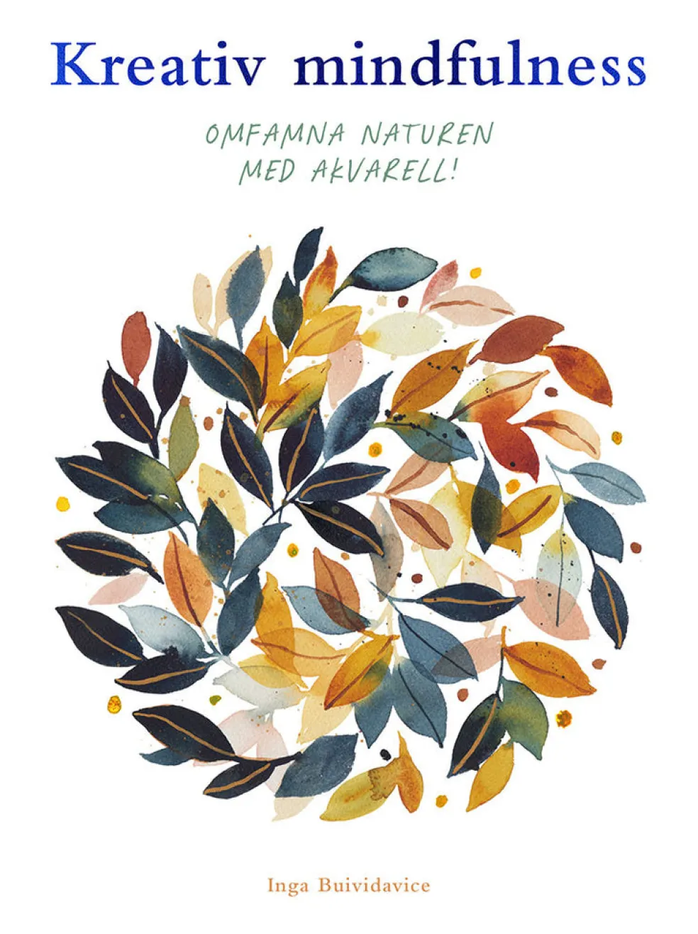 Kreativ mindfulness : omfamna naturen med akvarell!