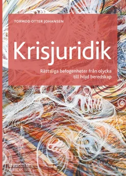 Krisjuridik : Rättsliga befogenheter från olycka till höjd beredskap