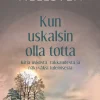 Kun uskalsin olla totta