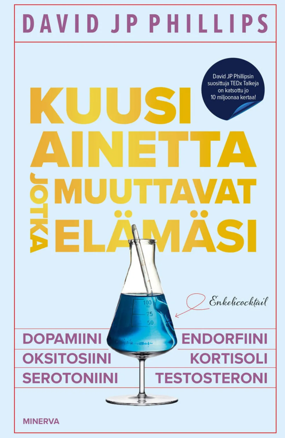 Kuusi ainetta jotka muuttavat elämäsi