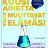 Kuusi ainetta jotka muuttavat elämäsi