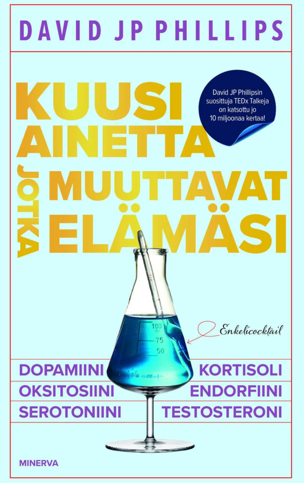 Kuusi ainetta jotka muuttavat elämäsi