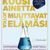 Kuusi ainetta jotka muuttavat elämäsi