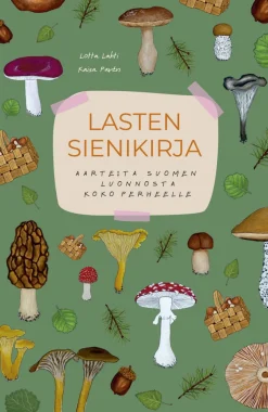 Lasten sienikirja - Aarteita Suomen luonnosta