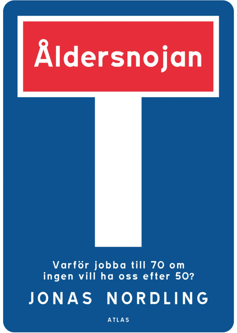 Åldersnojan: Varför jobba till 70 om ingen vill ha oss efter 50?