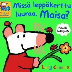 Missä leppäkerttu luuraa, Maisa?