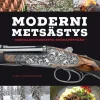 Moderni metsästys - Riistalaukauksesta ruokapöytään