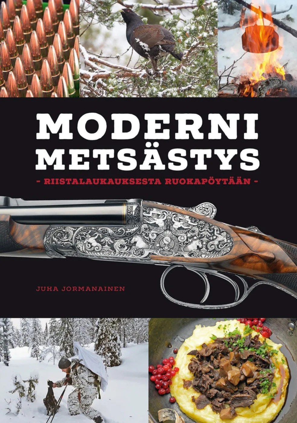 Moderni metsästys - Riistalaukauksesta ruokapöytään