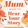 Mum, I Want to Hear Your Story (Expanded Edition)