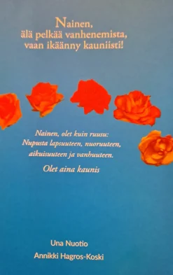 Nainen, älä pelkää vanhenemista, vaan ikäänny kauniisti!