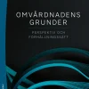 Omvårdnadens grunder : perspektiv och förhållningssätt