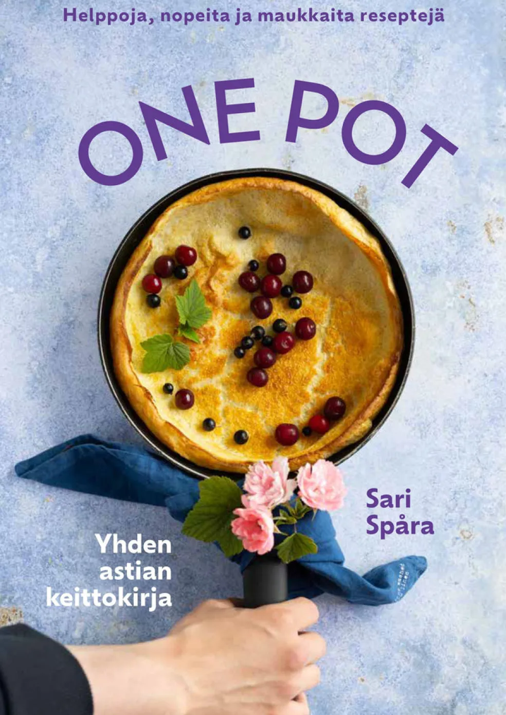 One Pot - Helppoja, nopeita ja maukkaita reseptejä