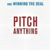 Pitch Anything: An Innovative Method for Presenting, Persuading, and Winning the Deal