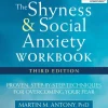 Shyness and Social Anxiety Workbook, 3rd Edition, The