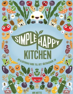 Simple Happy Kitchen : En illustrerad guide till ditt växtbaserade liv