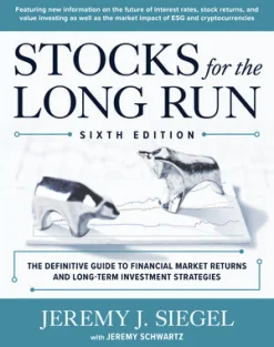 Stocks for the Long Run: The Definitive Guide to Financial Market Returns & Long-Term Investment Strategies, Sixth Edition