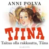Taitaa olla rakkautta, Tiina