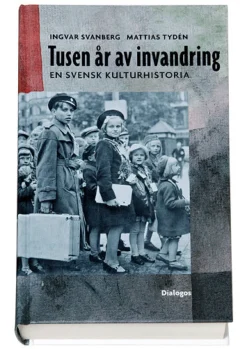 Tusen år av invandring : en svensk kulturhistoria